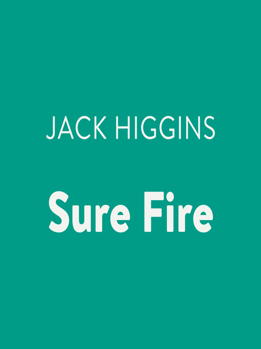 Title details for Sure Fire by Jack Higgins - Available